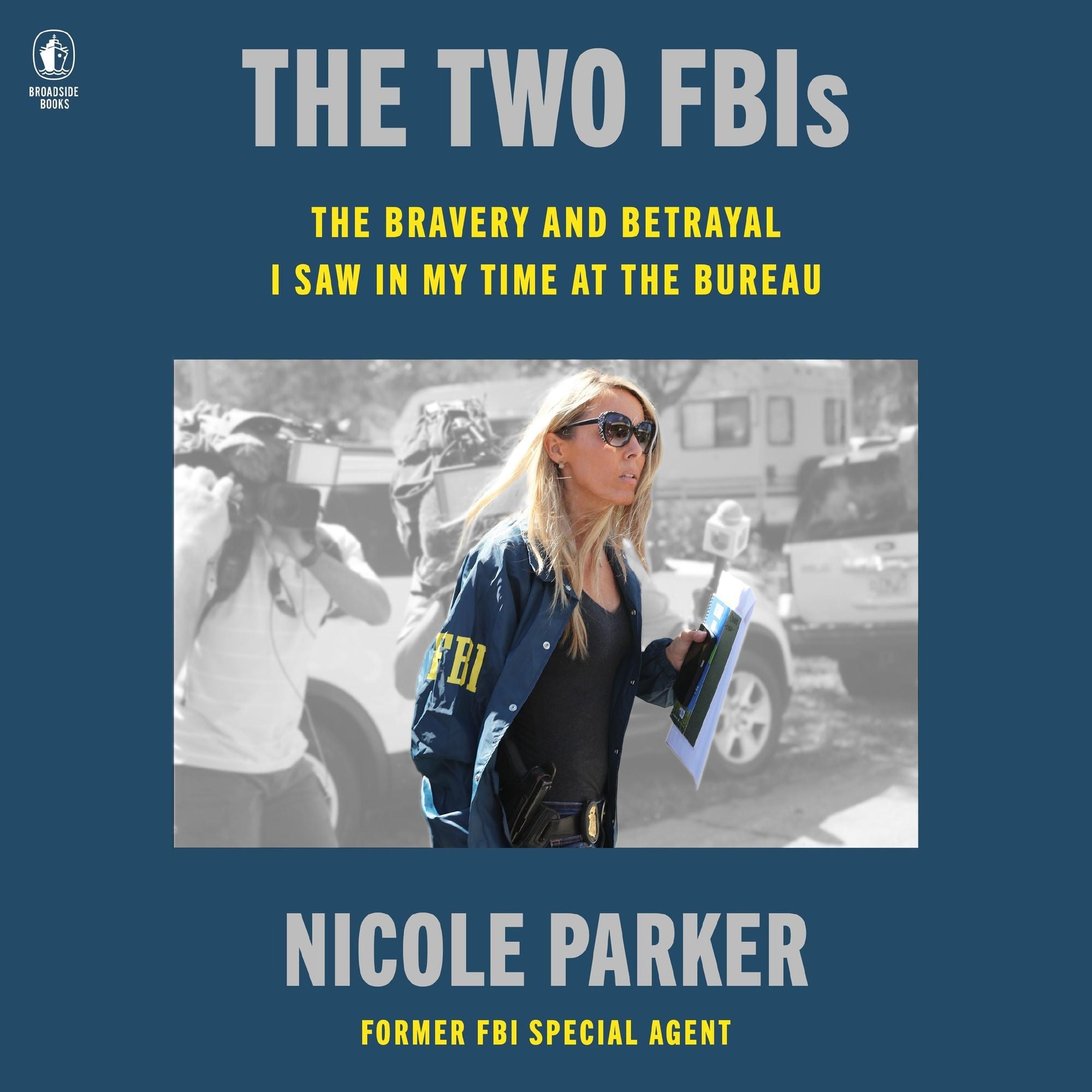 The Two FBIs: The Bravery and Betrayal I Saw in My Time in the Bureau
