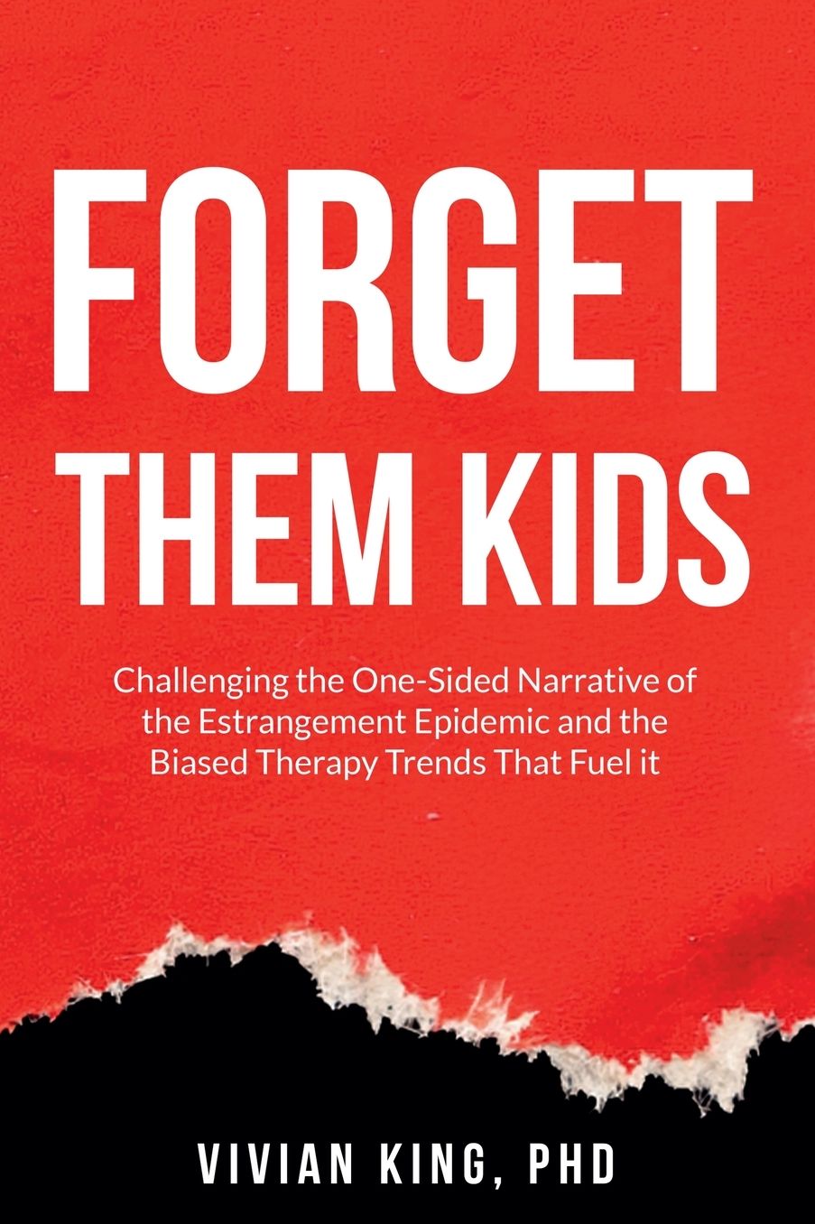 Forget Them Kids: Challenging the One-Sided Narrative of the Estrangement Epidemic and the Biased Therapy Trends That Fuel it