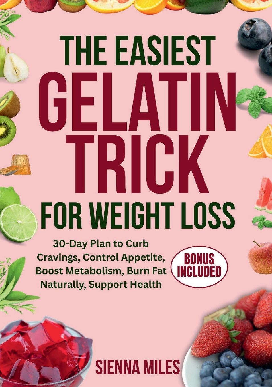 The Easiest Gelatin Trick for Weight Loss: 30-Day Plan to Curb Cravings, Control Appetite, Boost Metabolism, Burn Fat Naturally, Support Health