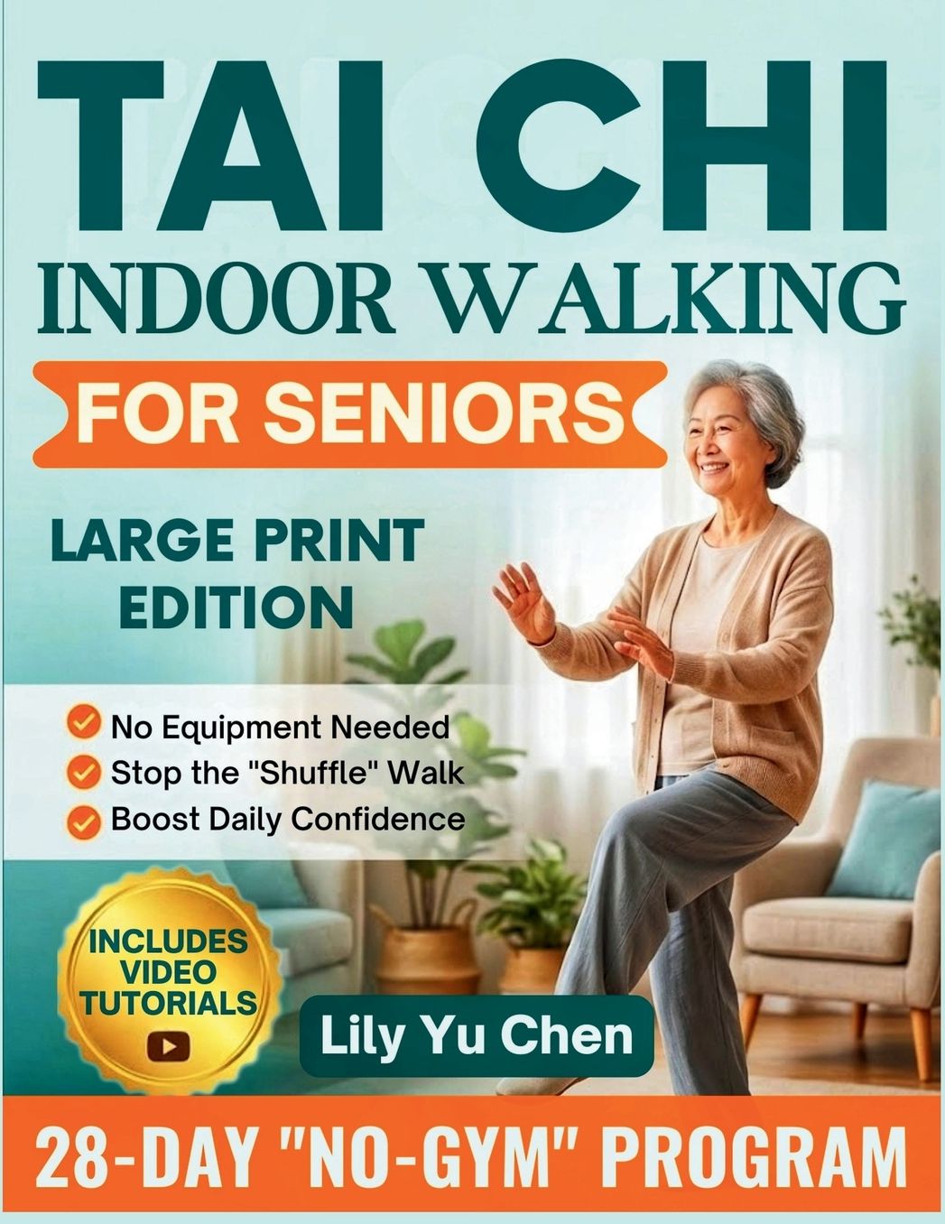 Tai Chi Indoor Walking for Seniors: A Simple 28-Day "No-Gym" Program to Build Leg Strength, Reduce Falls, and Restore Stability at Home.