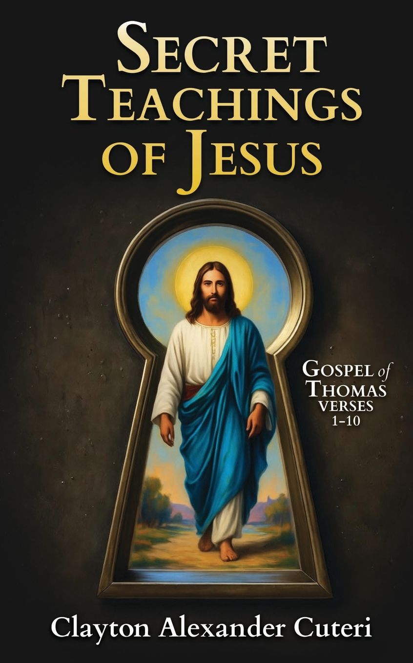 Secret Teachings of Jesus: The Gospel of Thomas: Revealing the Hidden Wisdom Excluded from the Bible