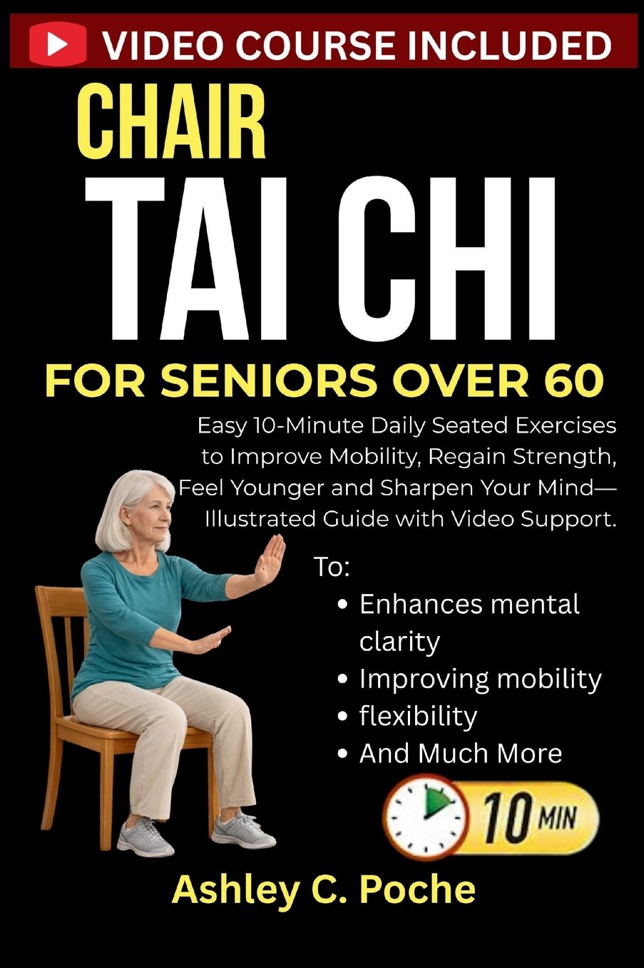 Chair Tai Chi for Seniors Over 60: Easy 10-Minute Daily Seated Exercises to Improve Mobility, Regain Strength, Feel Younger..Illustrated Guide