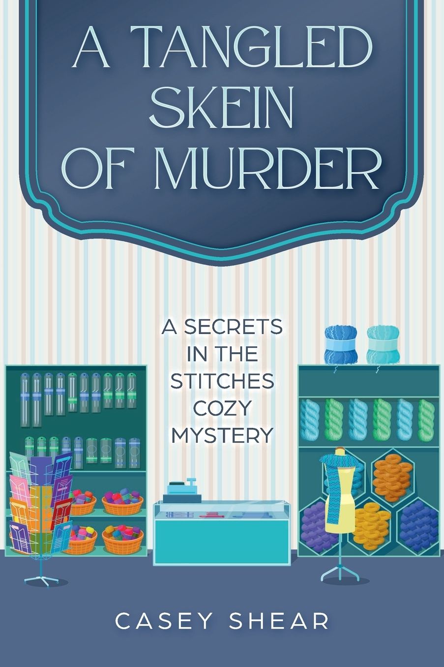 A Tangled Skein of Murder: A Secrets in the Stitches Cozy Mystery