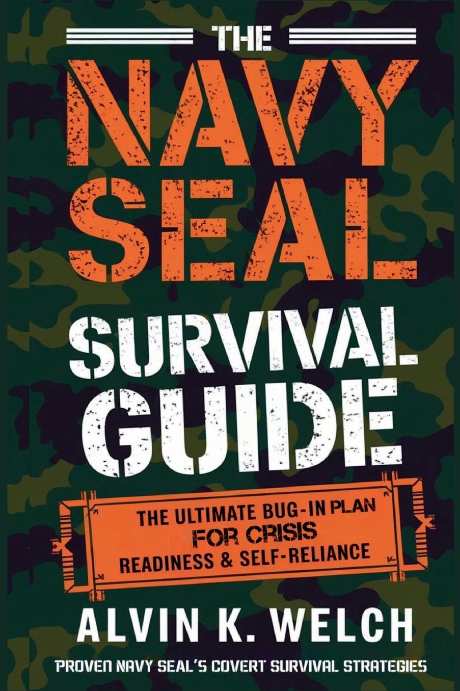 The Navy Seal's Survival Guide: The Ultimate Bug in Plan for Crisis Readiness and Self-Reliance