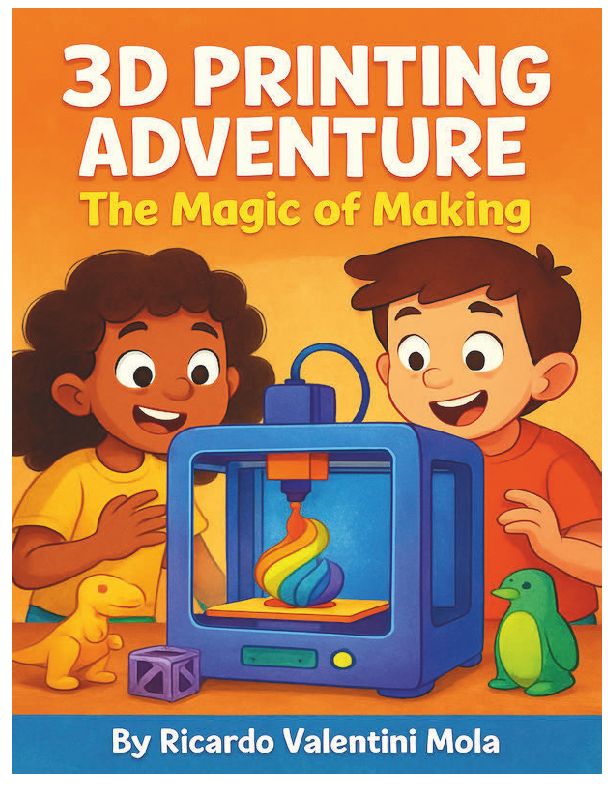 3D Printing Adventure: The Magic Idea Machine: