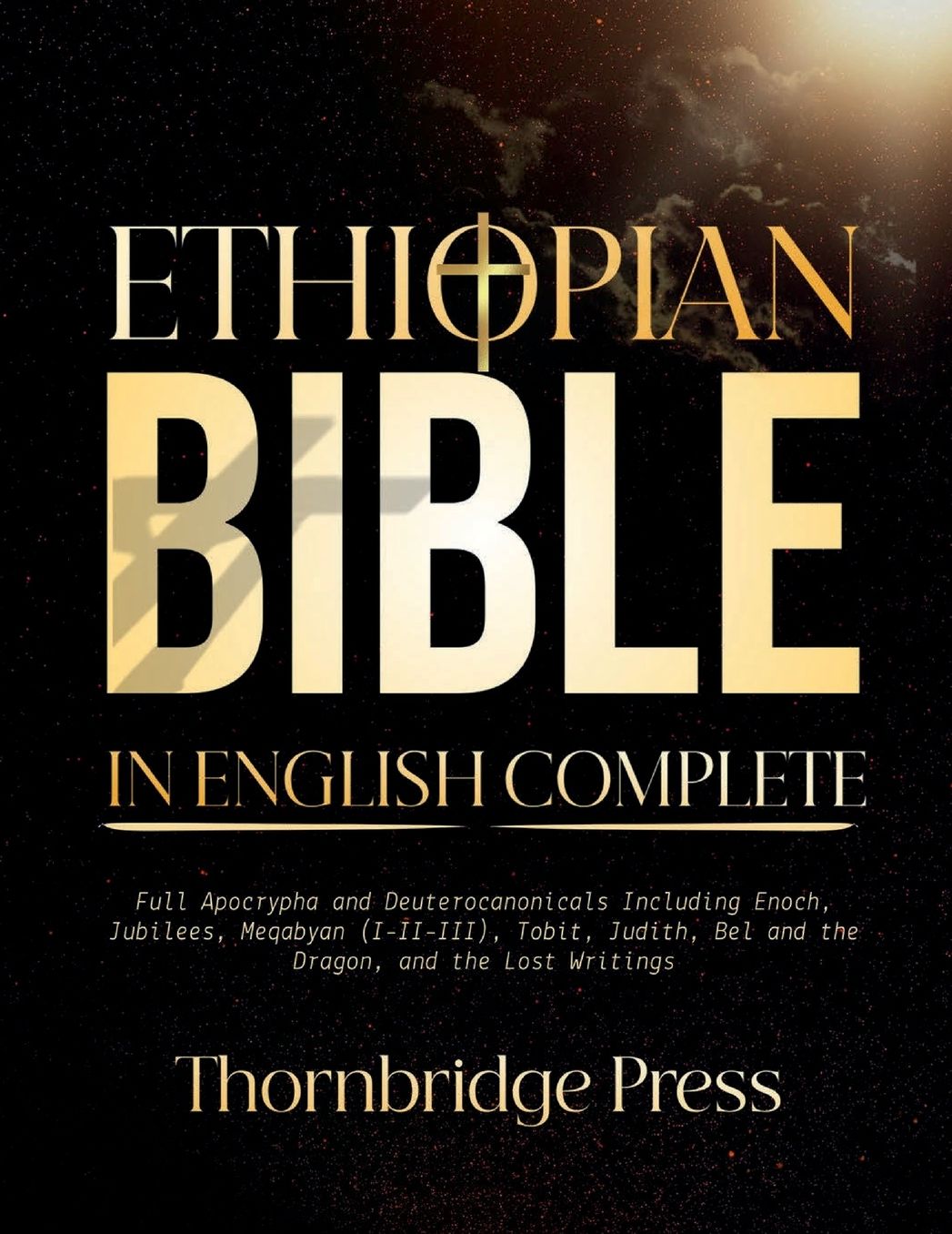 ETHIOPIAN BIBLE IN ENGLISH COMPLETE: Full Apocrypha and Deuterocanonicals Including Enoch, Jubilees, Meqabyan (I-II-III), Tobit, Judith, Bel and the Dragon,