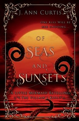 Of Seas and Sunsets: A Little Mermaid Fairy Tale Retelling