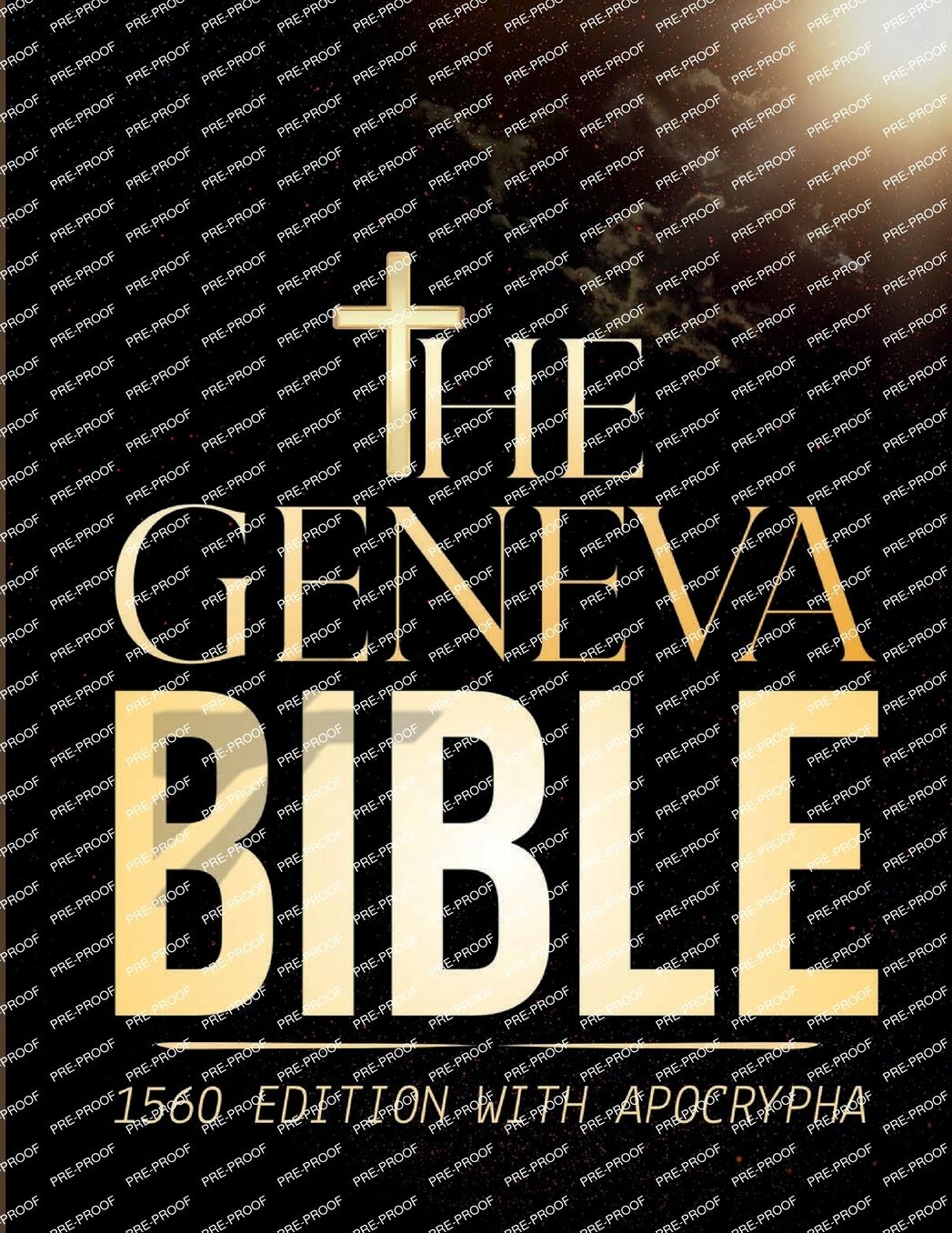 GENEVA BIBLE 1560 EDITION WITH APOCRYPHA: Early Modern English Text Including All Canonical and Apocryphal Books; Featuring Rare, Rejected, and Historical Writing