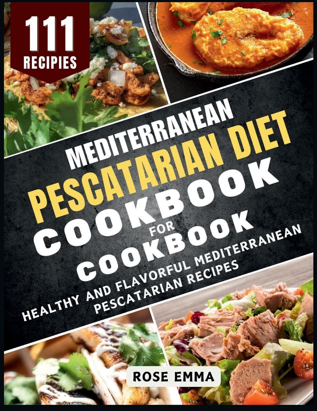Mediterranean Pescatarian Diet Cookbook for Beginners: Healthy and Flavorful Mediterranean Pescatarian Recipes