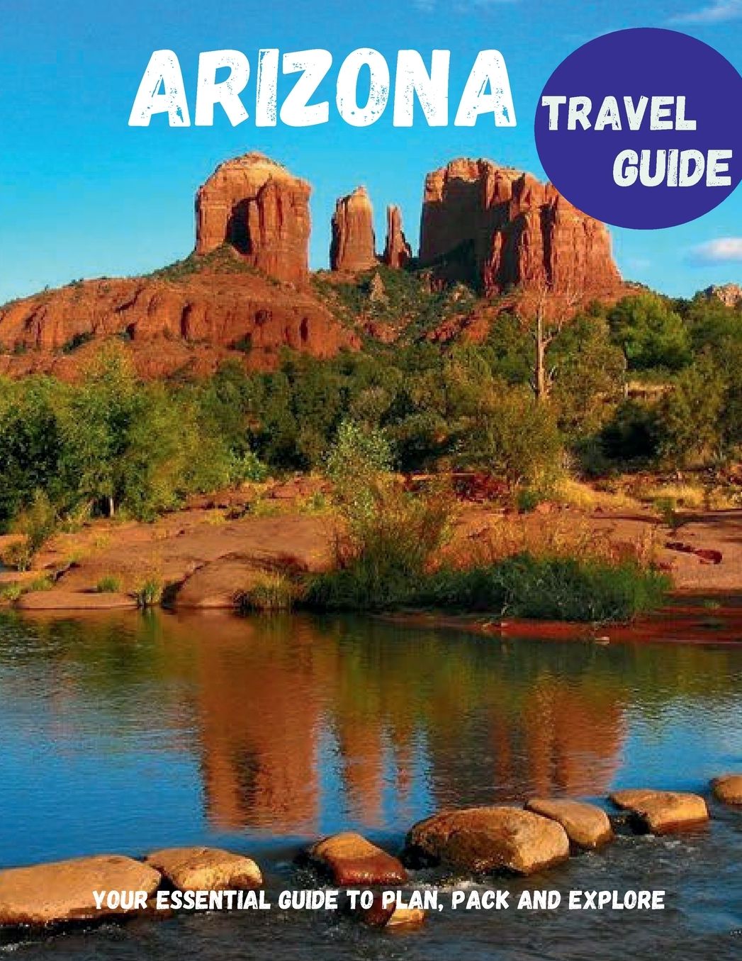 Arizona Travel Guide 2025: Explore the Grand Canyon State National Parks, Scenic Drives, Desert Adventures, Hidden Gems & Cultural Landmarks