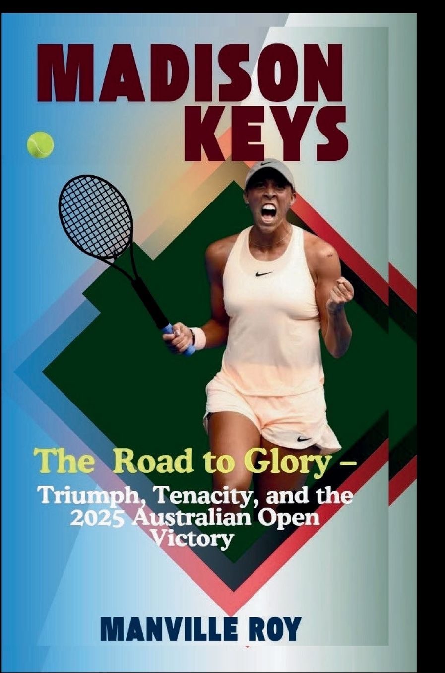 MADISON KEYS: The Road to Glory Triumph, Tenacity, and the 2025 Australian Open Victory