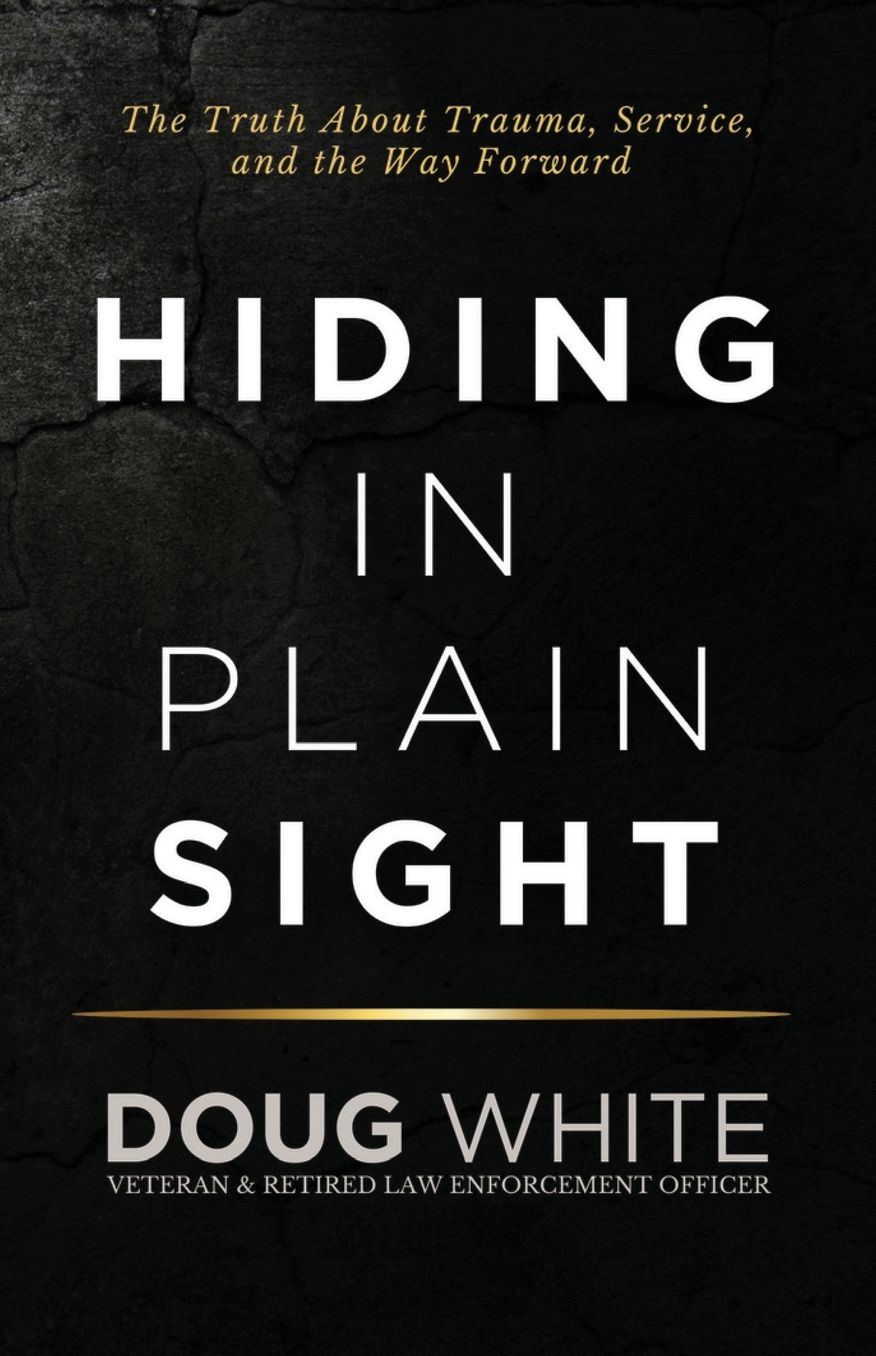 Hiding in Plain Sight: The Truth About Trauma, Service, and The Way Forward