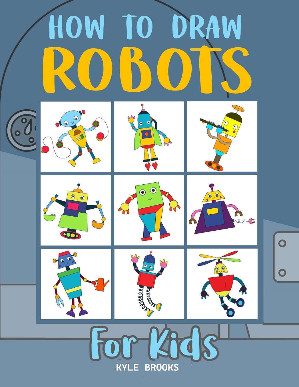 How to Draw Robots: Learn How to Draw Robots for Kids with Step by Step Guide