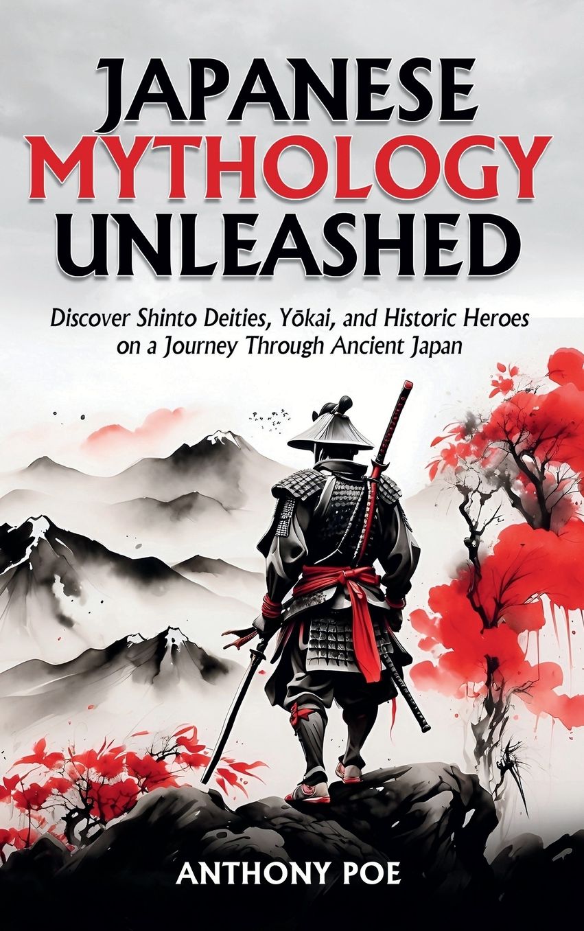 Japanese Mythology Unleashed: Discover Shinto Deities, Yōkai, and Historic Heroes on a Journey Through Ancient Japan