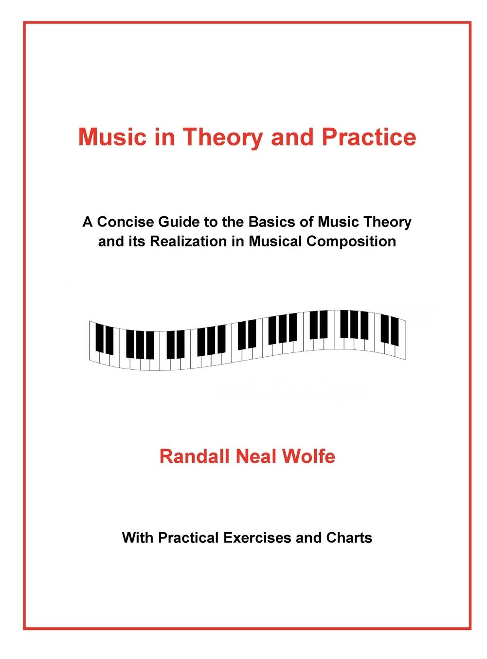Music in Theory and Practice: A Concise Guide to the Basics of Music Theory and Its Realization in Musical Composition