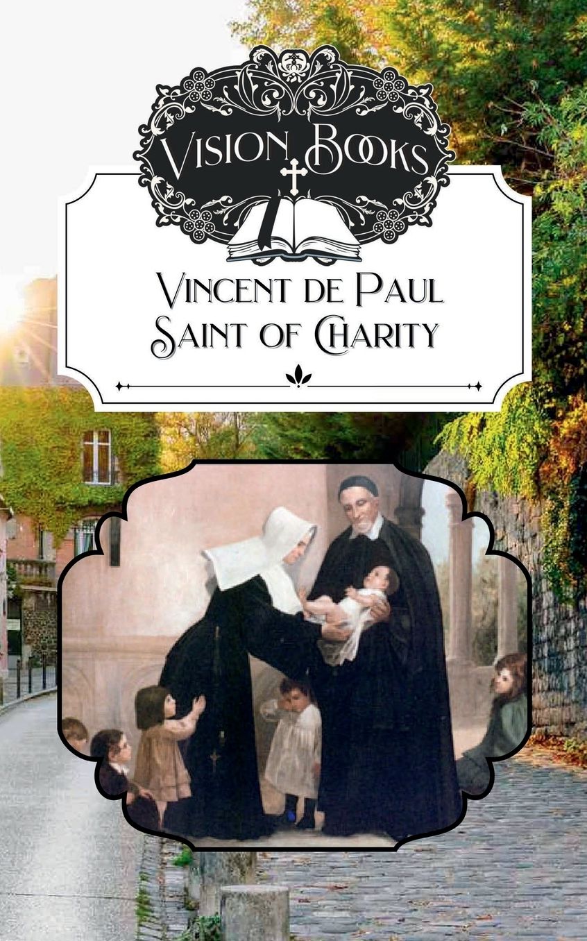 Vincent de Paul, Saint of Charity
