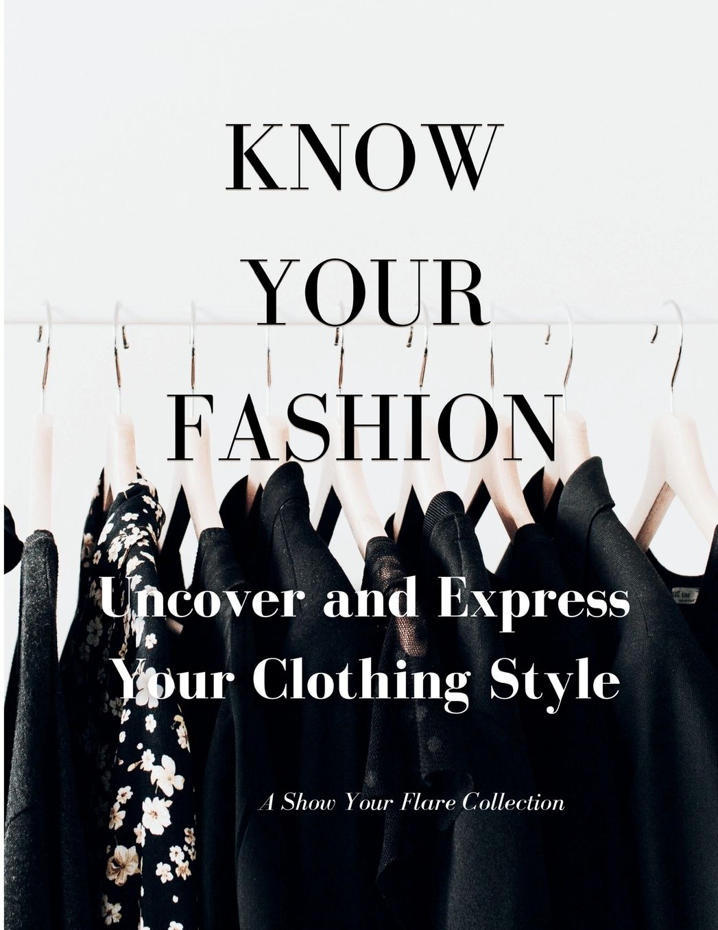 Know Your Fashion: Uncover and Express Your Clothing Style: