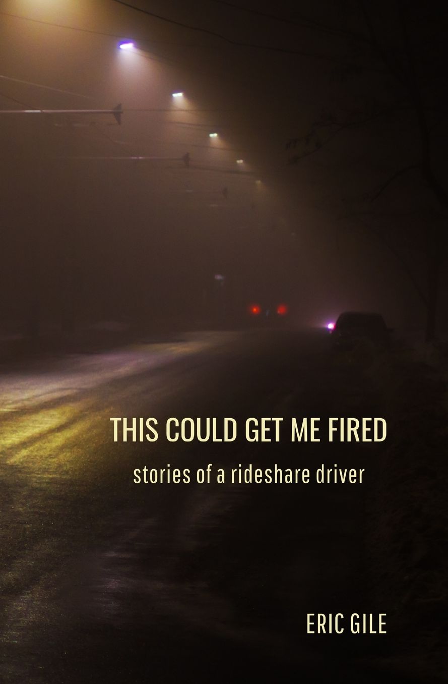 This Could Get Me Fired: Stories of a Rideshare Driver