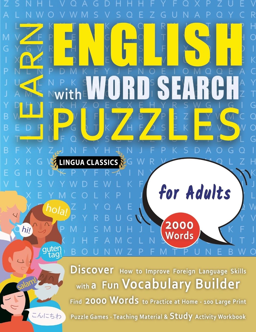 LEARN ENGLISH WITH WORD SEARCH PUZZLES FOR ADULTS - Discover How to Improve Foreign Language Skills with a Fun Vocabulary Builder. Find 2000 Words to Practice at Home - 100 Large Print Puzzle Games - Teaching Material, Study Activity Workbook