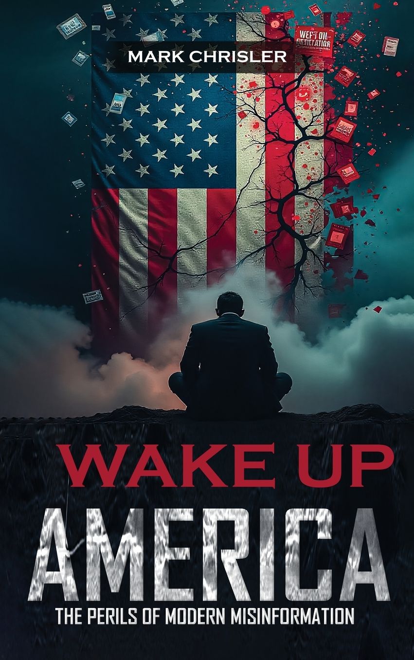 Wake Up America!: Navigating the Perils of Modern Misinformation