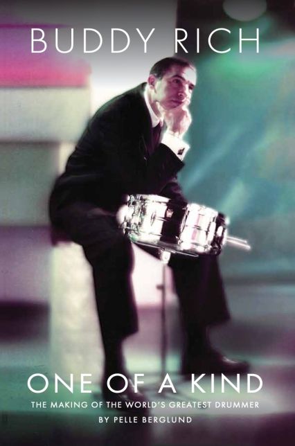 Buddy Rich: One of a Kind: The Making of the World's Greatest Drummer