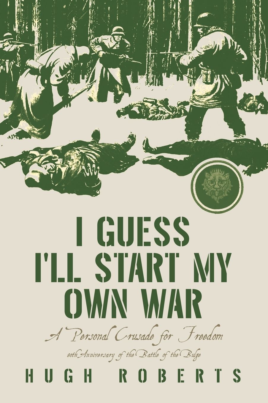 I Guess I'll Start My Own War: A Personal Crusade for Freedom