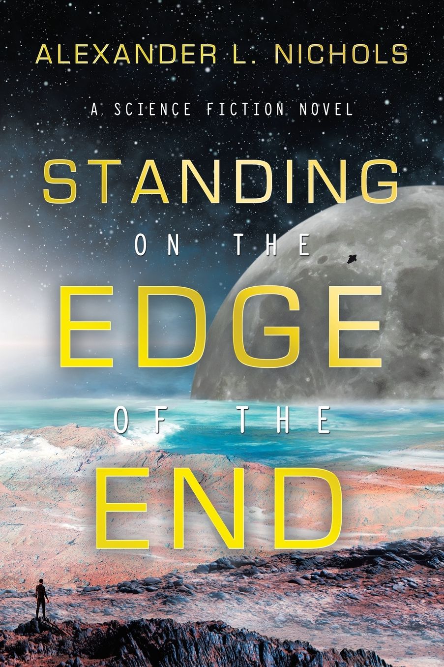 Standing on the Edge of the End: A Science Fiction Novel