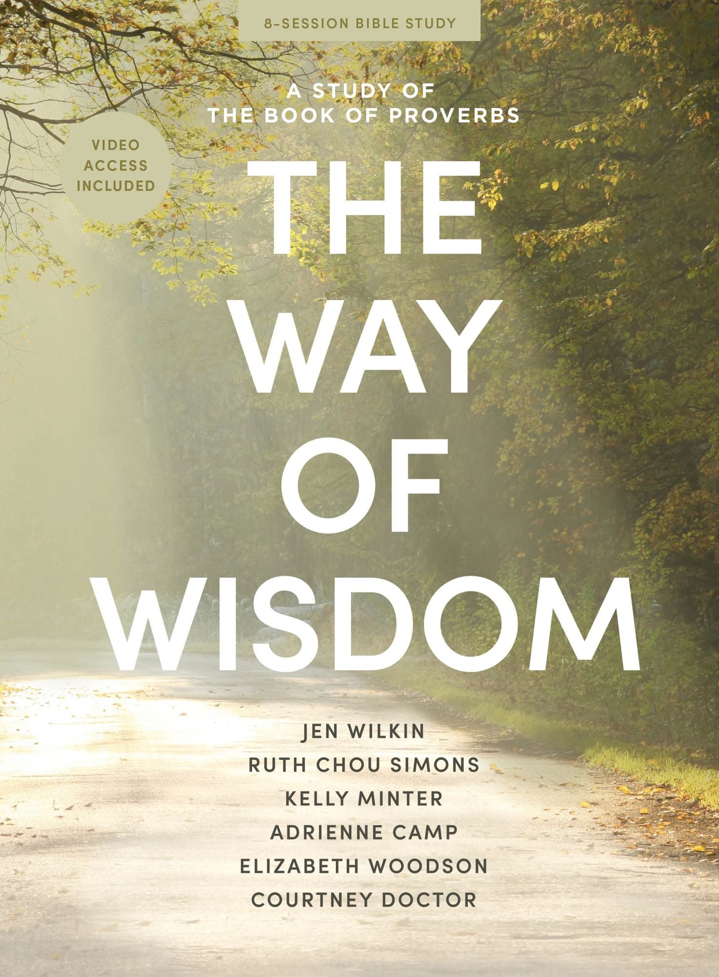 The Way of Wisdom - Bible Study Book with Video Access: A Study of the Book of Proverbs