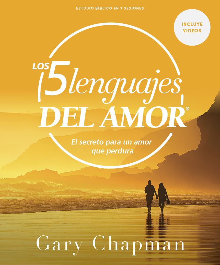 Los cinco lenguajes del amor - Estudio bíblico con videos: El secreto para un amor que perdura
