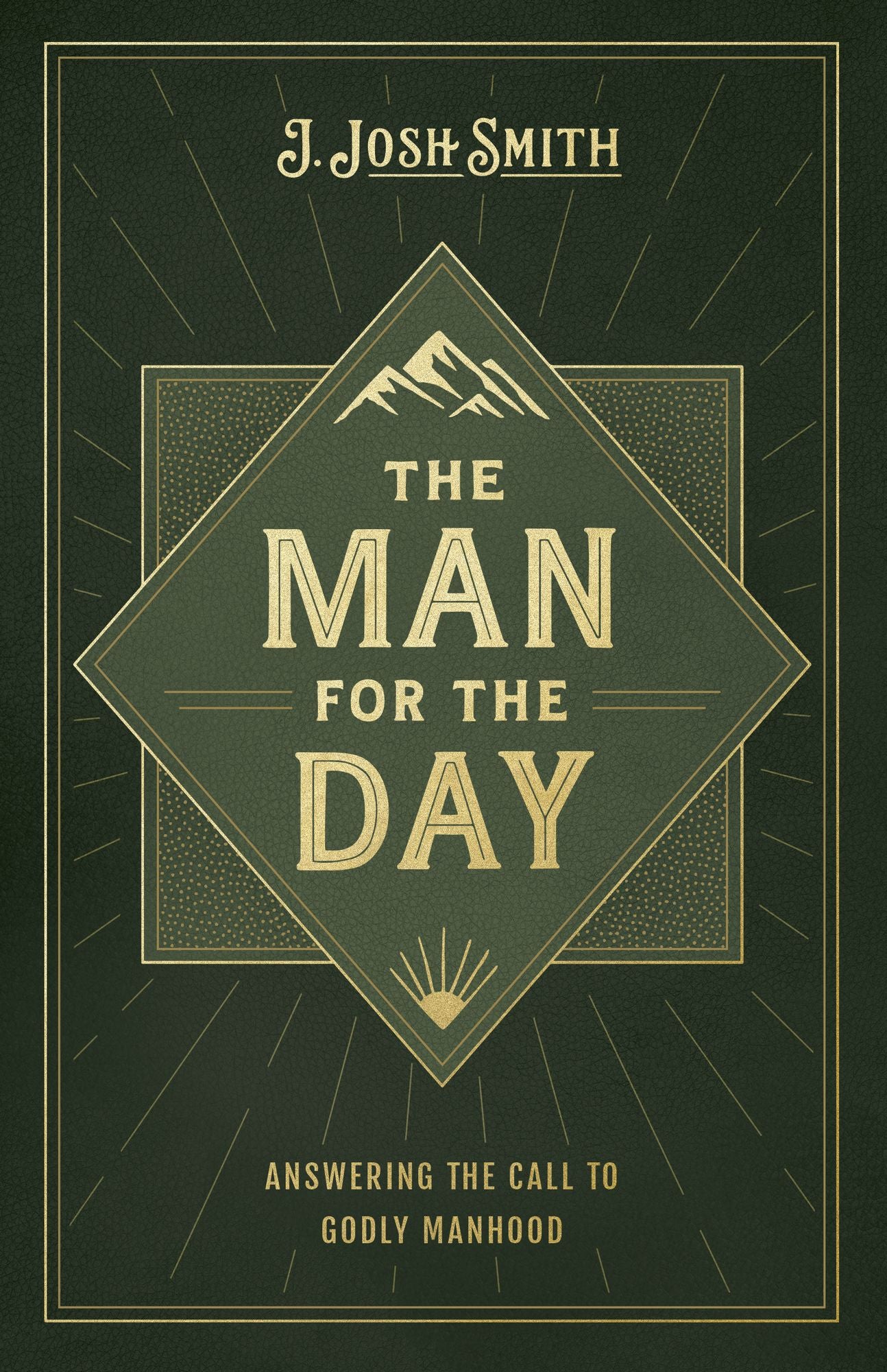 The Man for the Day: Answering the Call to Godly Manhood