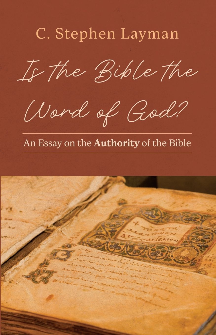 Is the Bible the Word of God?: An Essay on the Authority of the Bible