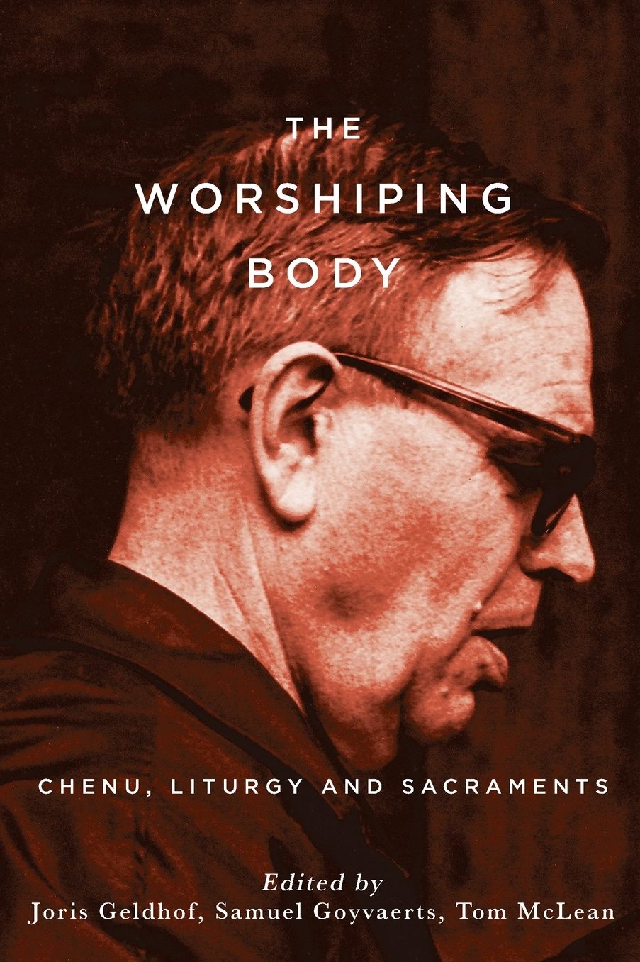 The Worshiping Body: Chenu, Liturgy and Sacraments