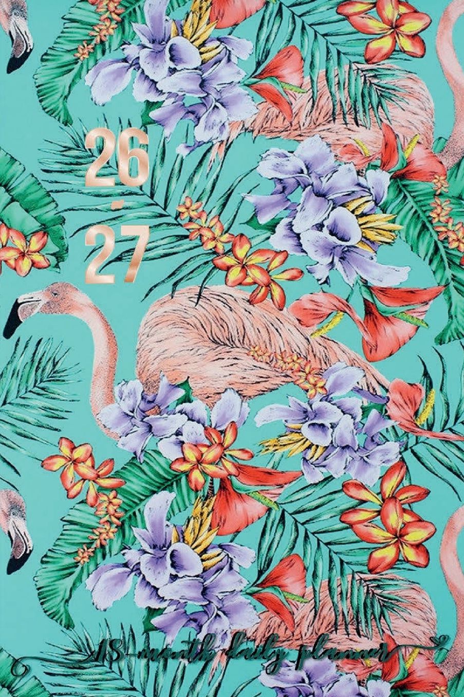 18-Month Daily Planner 2026-2027 Academic Agenda Big Calendar for Happy Teachers and Students: Cute Flamingo Tropical Flowers Simple Modern Daily Weekly Schedule Jul 2026 - Dec 2027 - Trendy Women & Men & Teens