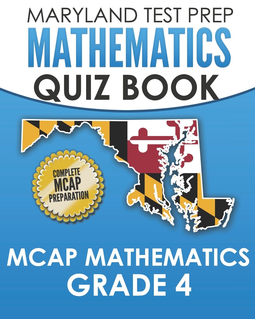 MARYLAND TEST PREP Mathematics Quiz Book MCAP Mathematics Grade 4: Preparation for the MCAP Mathematics Assessments