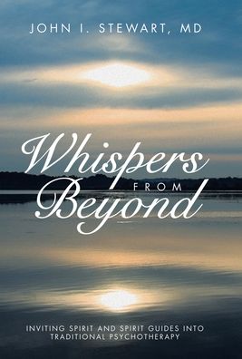 Whispers From Beyond: Inviting Spirit and Spirit Guides into Traditional Psychotherapy