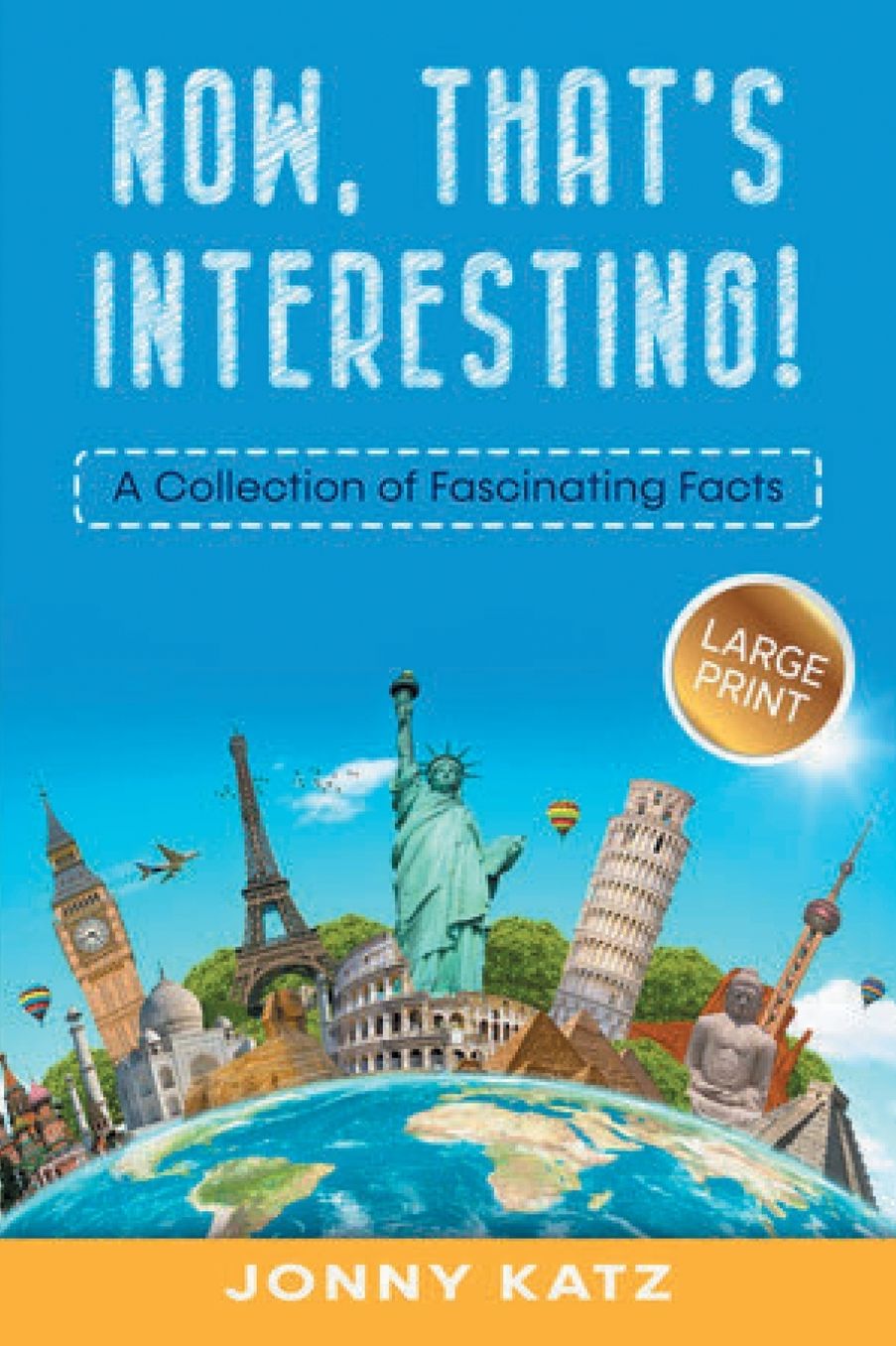NOW, THAT"S INTERESTING!: A COLLECTION OF FASCINATING FACTS