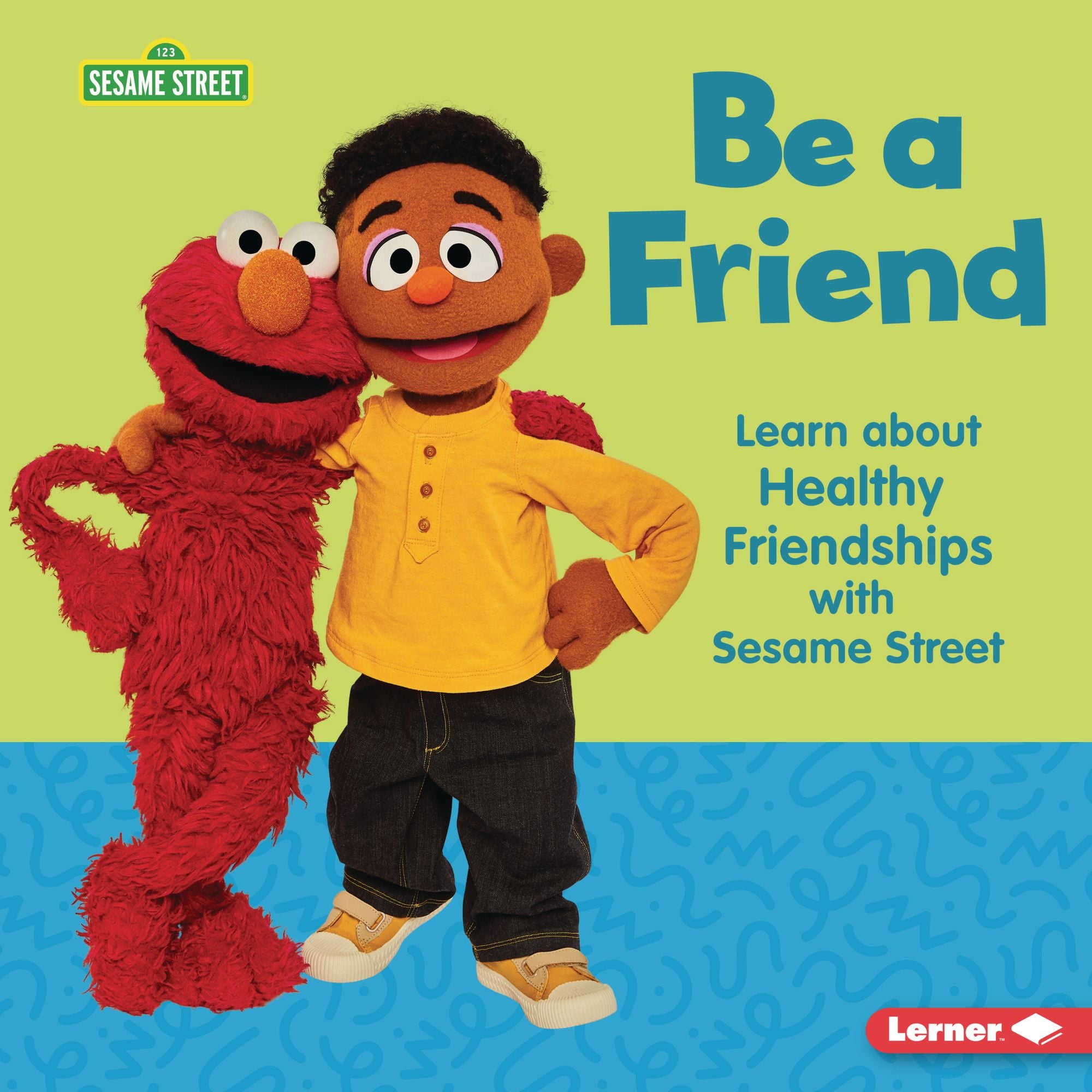 Be a Friend: Learn about Healthy Friendships with Sesame Street