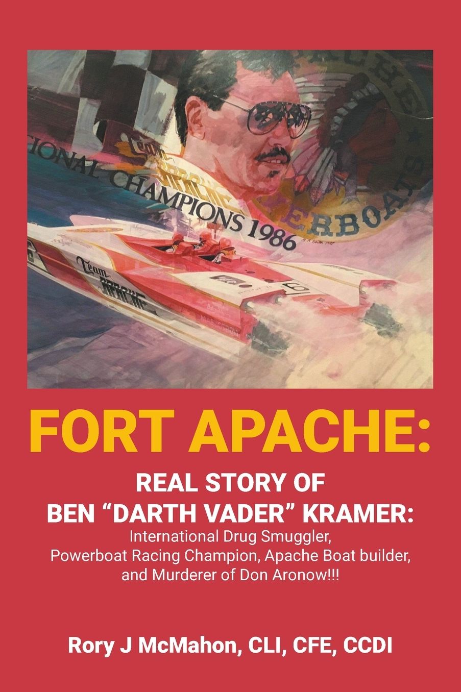 Fort Apache: REAL STORY OF BEN "DARTH VADER" KRAMER: International Drug Smuggler, Powerboat Racing Champion, Apache Boat builder, and Murderer of Don Aronow!!!