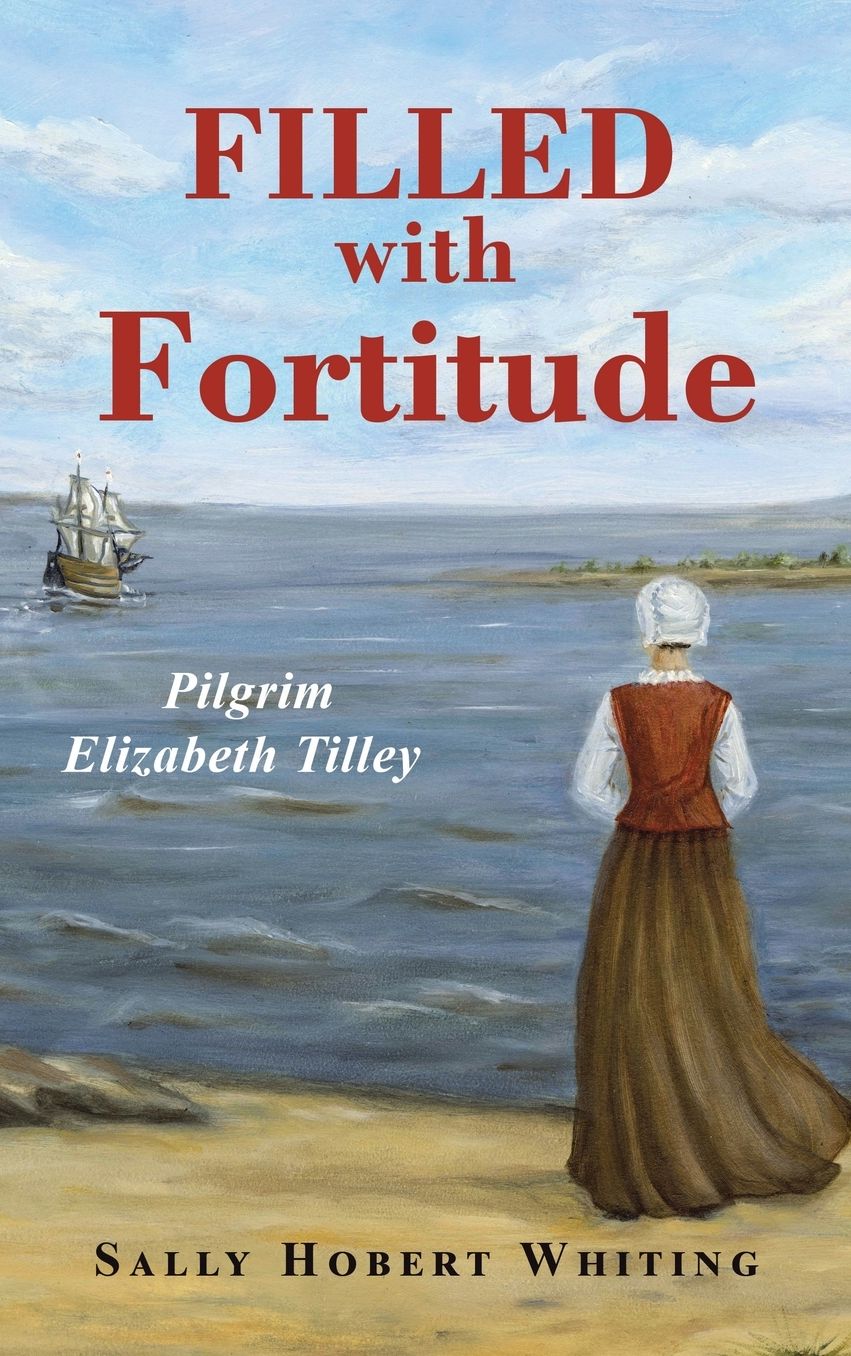 Filled with Fortitude: Pilgrim Elizabeth Tilley
