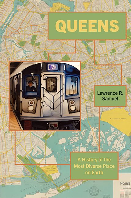 Queens: A History of the Most Diverse Place on Earth