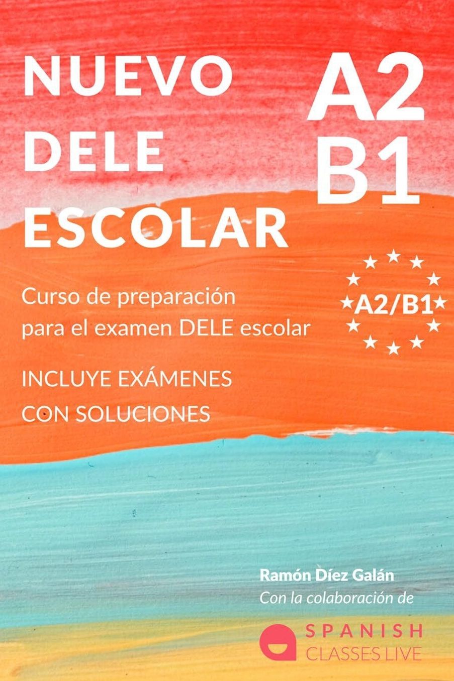 Nuevo Dele A2/B1 Para Escolares: Preparaci�n para el examen. Modelos del examen DELE A2/B1 ESCOLAR