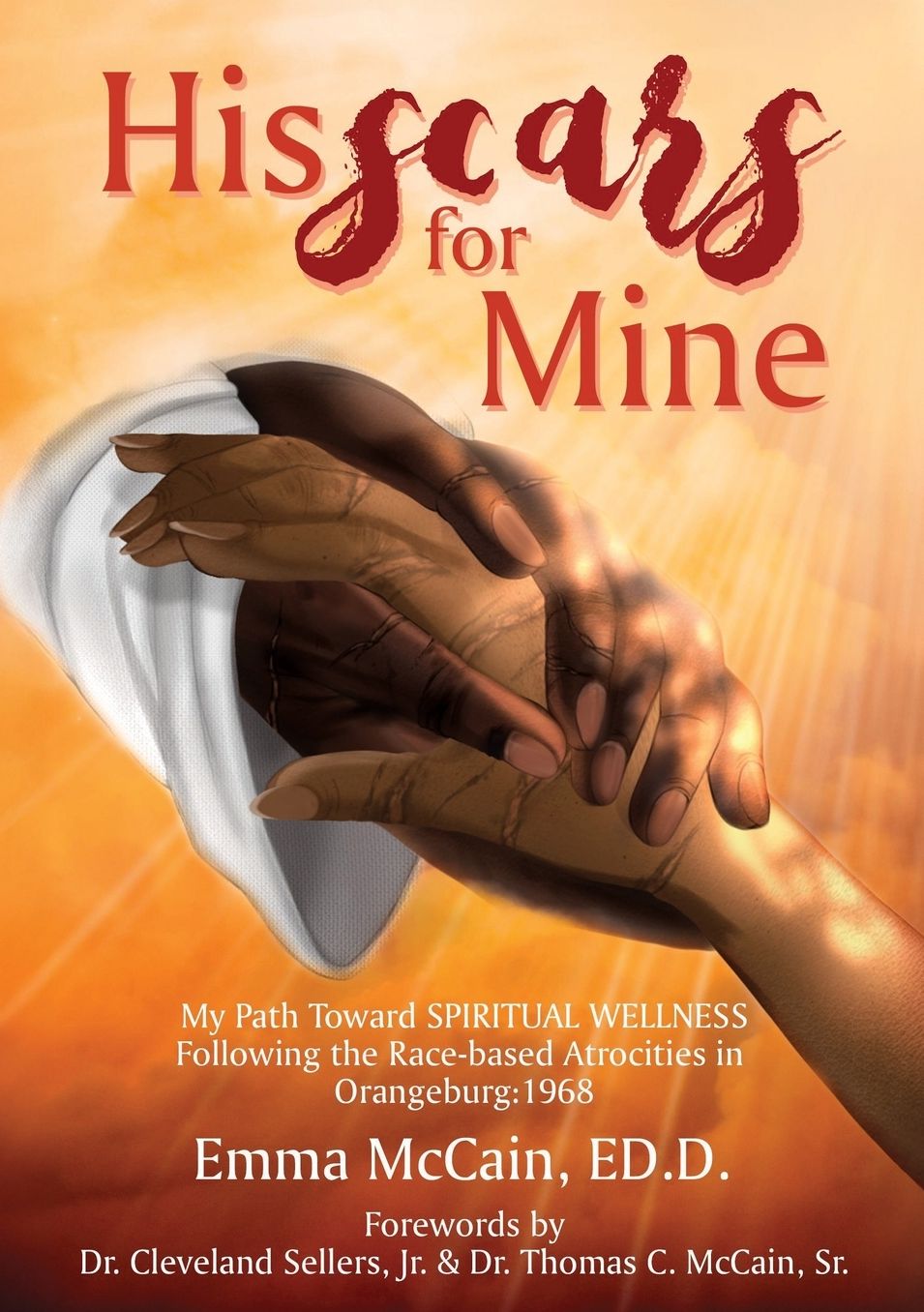 His Scars for Mine: My Path Toward Spiritual Wellness Following the Race-based Atrocities in Orangeburg: 1968