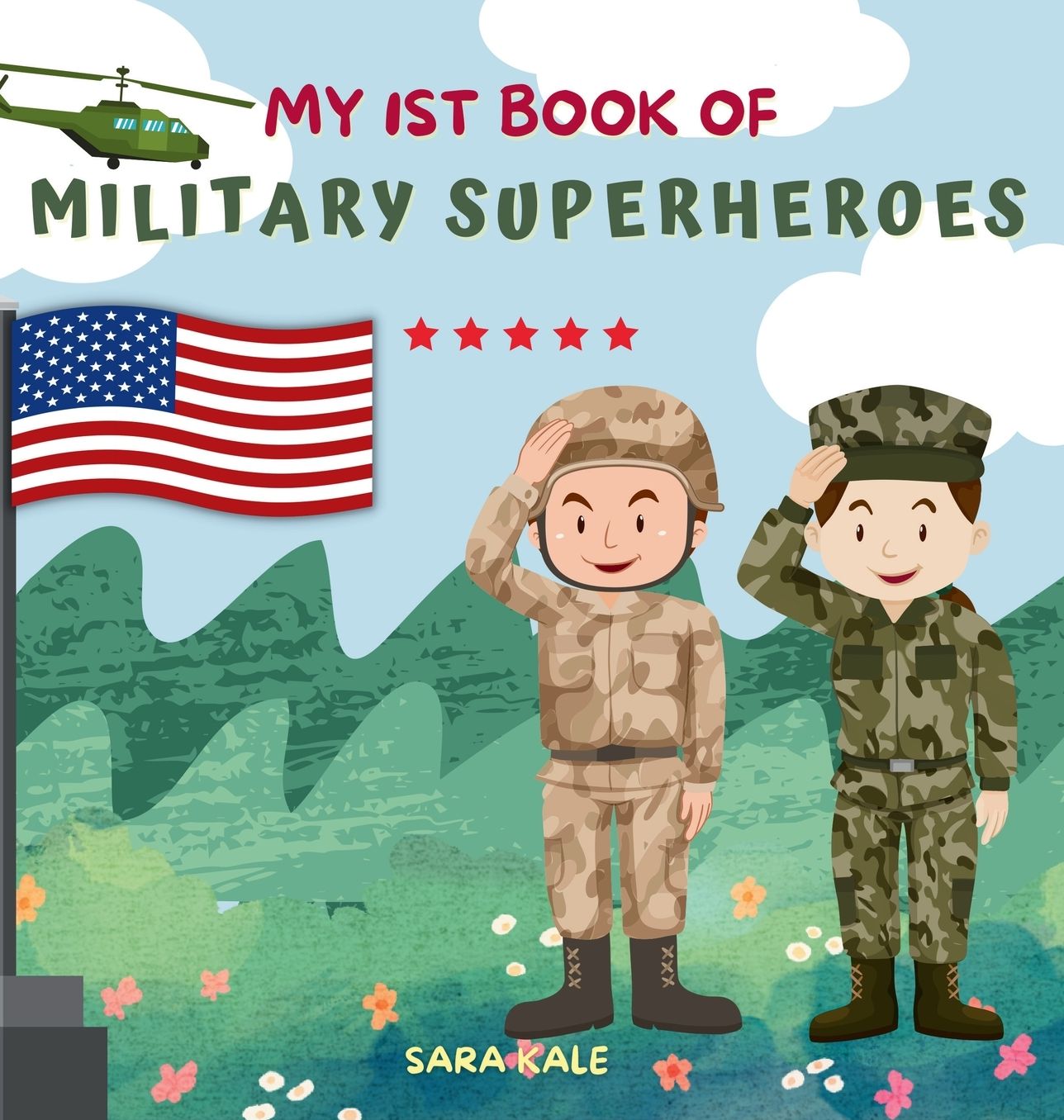 My 1st Book of Military Superheroes: Learn about the United States Armed Forces: Army, Navy, Marine, Coast Guard, Air Force and Space Force (For Kids and Toddlers 3-5 years)
