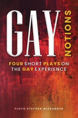 Gay Notions: Four Short Plays On The Gay Experience