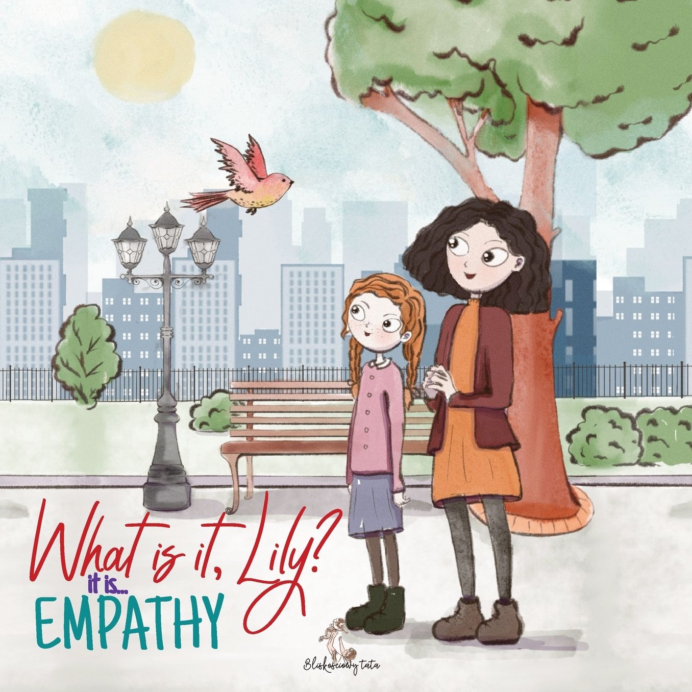 What is it, Lily? It is... Empathy: Educative children's book about empathy, love, respect and emotional intelligence. Kids book of Social Emotional Learning