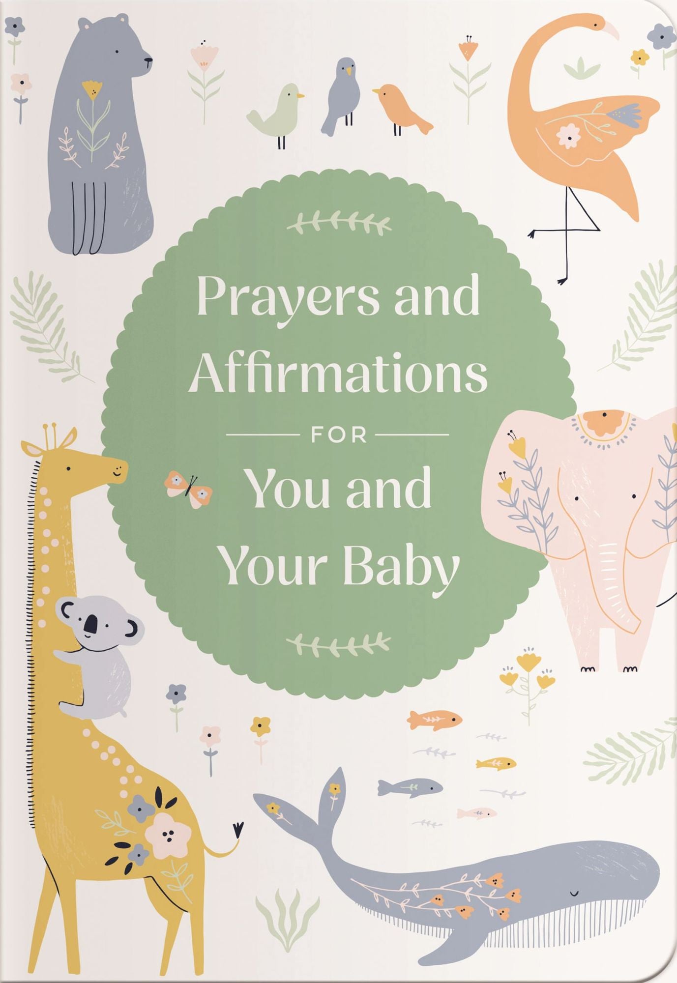 Prayers and Affirmations for You and Your Baby: A 45-Day Prayer Devotional to Inspire and Reassure New and Expectant Mothers