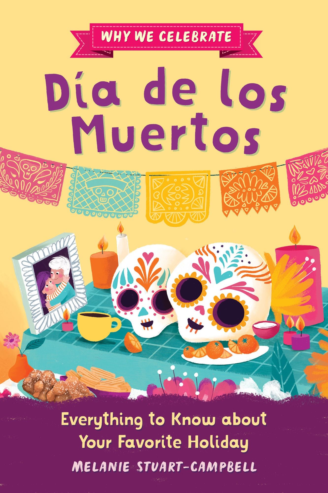 Why We Celebrate Día de los Muertos: Everything to Know about Your Favorite Holiday