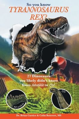 So you know Tyrannosaurus rex?: 27 dinosaurs you likely didn't know from Adratiklit to Zby!