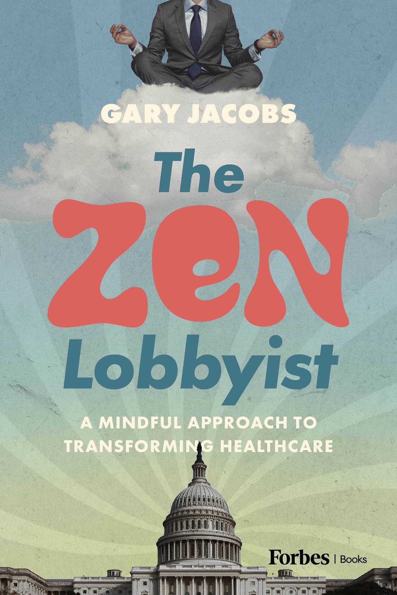 The Zen Lobbyist: A Mindful Approach to Transforming Healthcare