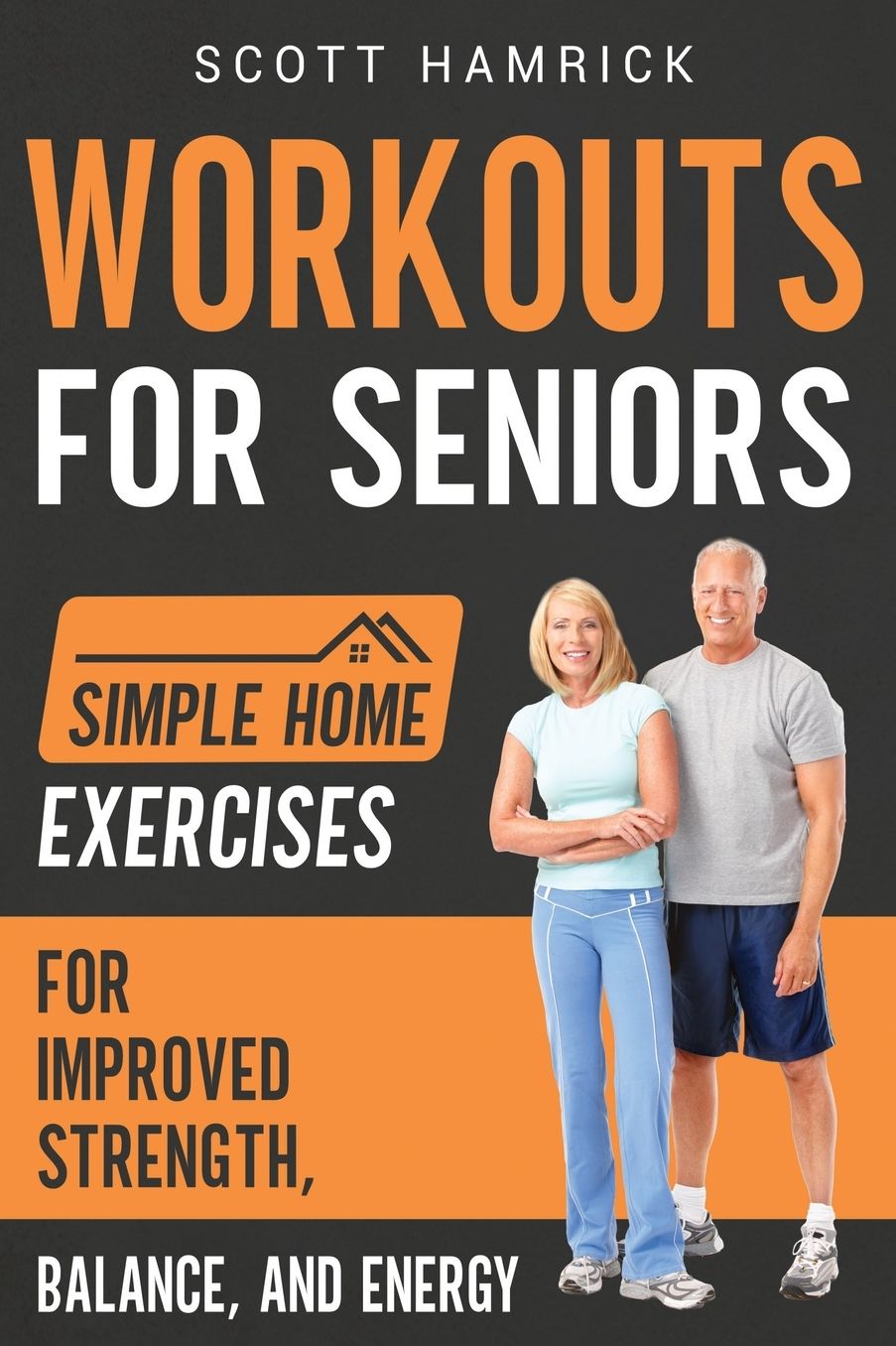 Workouts for Seniors: Simple Home Exercises for Improved Strength, Balance, and Energy